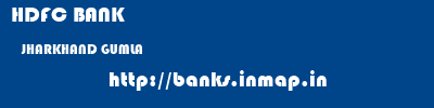 HDFC BANK  JHARKHAND GUMLA    banks information 